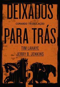 Capa do livro Deixados para Trás 2 - Comando Tribulação, de Tim Lahaye, Jerry B. Jenkins