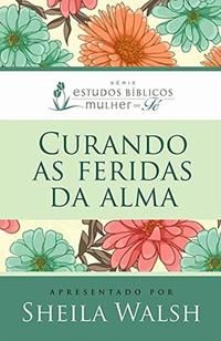 Capa do livro Curando as Feridas da Alma, de Sheila Walsh