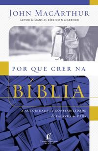 Capa do livro Por que Crer na Bíblia, de John Macarthur
