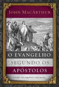 Capa do livro Evangelho Segundo os Apóstolos, o, de John Macarthur