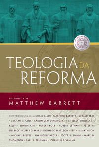 Capa do livro Teologia da Reforma, de Matthew Barrett