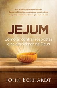 Jejum - Como Encontrar Respostas se Aproximar Deus