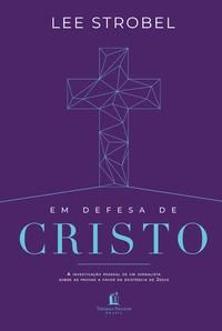 Capa do livro Em Defesa de Cristo, de Lee Strobel