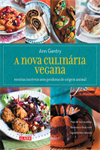 Capa do livro A Nova Culinária Vegana - Receitas Incríveis sem Produtos de Origem Animal, de Ann Gentry