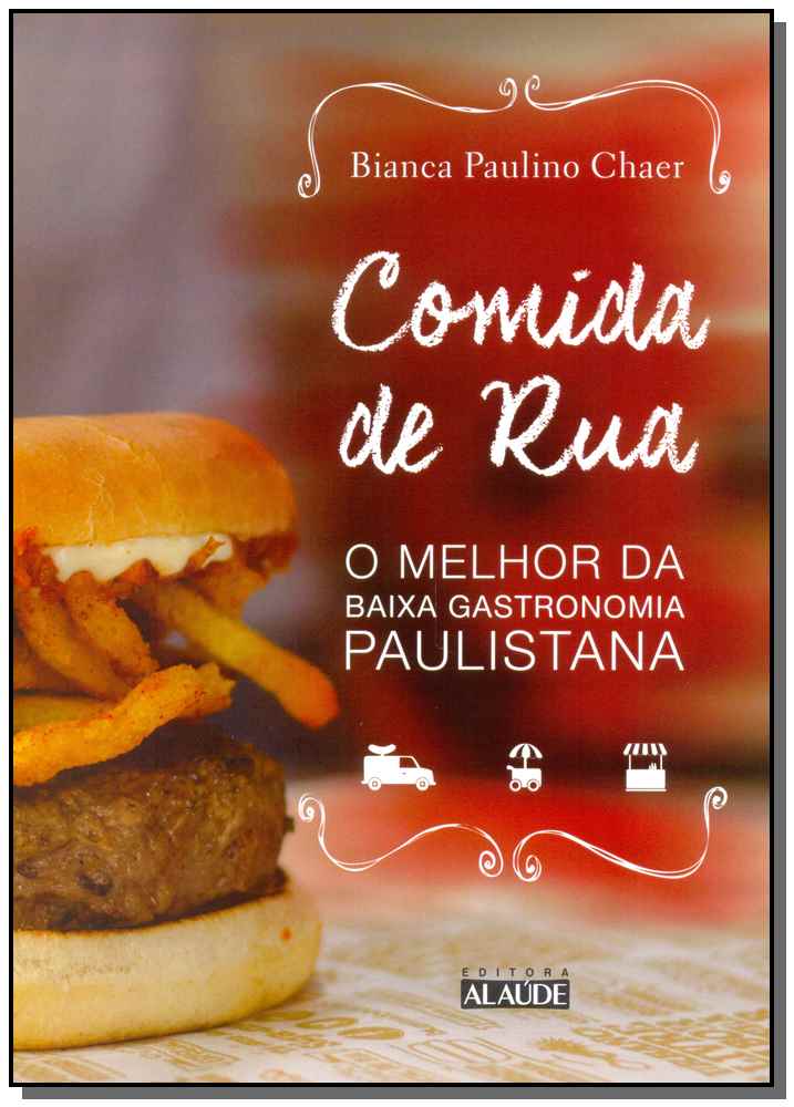 Comida de Rua - O Melhor da Baixa Gastronomia Paulistana