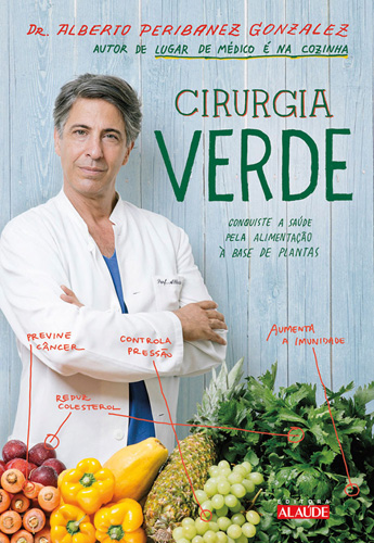 Cirurgia Verde - Conquiste a Saúde Pela Alimentação à Base de Plantas