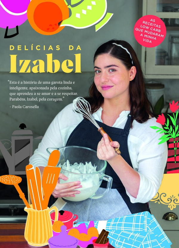 Capa do livro Delícias da Izabel - As Receitas Low Carb que Mudaram a Minha Vida, de Izabel Alvares