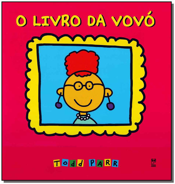 Capa do livro Livro da Vovó, o, de Todd Parr
