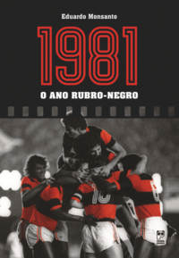 Capa do livro 1981 - O Ano Rubro-Negro, de Eduardo Monsanto