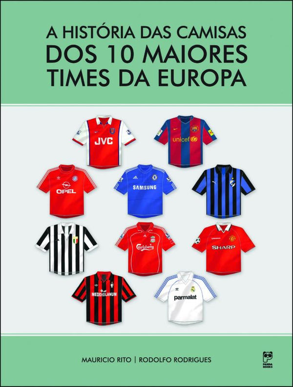 Capa do livro Historia das Camisas dos 10 Maiores Times da Europ, de Rodolfo Rodrigues
