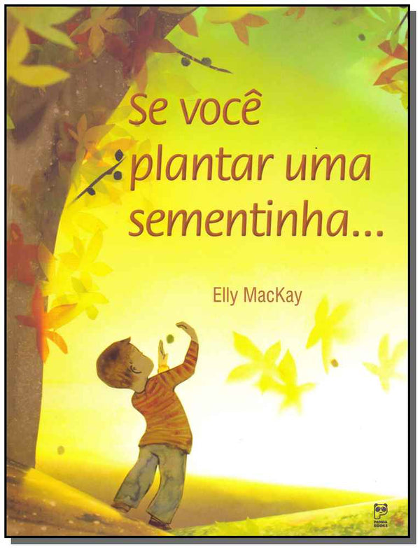 Capa do livro Se Você Plantar uma Sementinha..., de Elly Mackay
