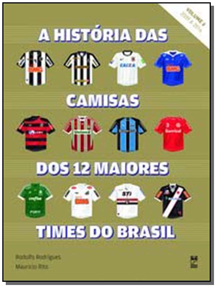 História das Camisas dos 12 Maiores Times do Brasil, a - Vol. 2 - 2009 a 2016