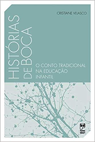 Capa do livro Histórias de Boca - O Conto Tradicional na Educação Infantil, de Cristiane Velasco