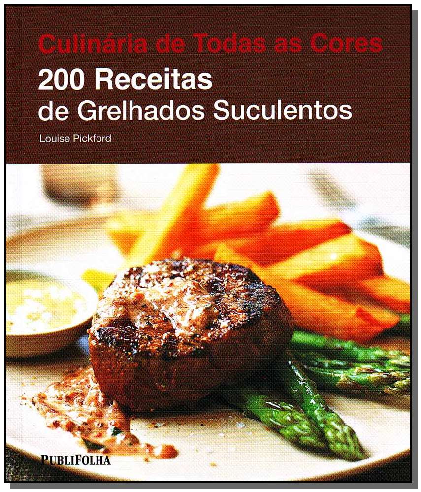 Duzentas Receitas - Grelhados Suculentos