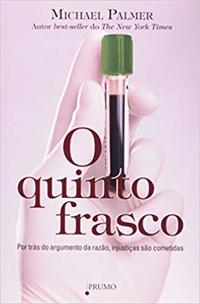 Capa do livro O Quinto Frasco - Por Trás do Argumento da Razão, Injustiças São Cometidas, de Michael Palmer