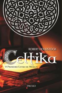 Capa do livro Celtika - O Primeiro Livro de Merlim, de Robert Holdstock