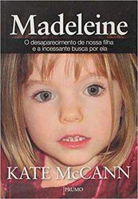Madeleine - O Desaparecimento de Nossa Filha e a Incessante Busca por Ela