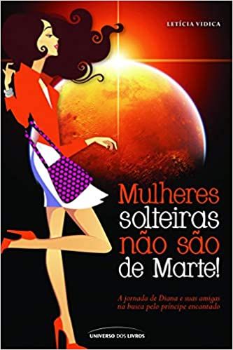 Capa do livro Mulheres Solteiras Não São de Marte, de Leticia Vidica