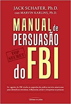 Capa do livro Manual de Persuasão do Fbi, de Jack Schafer, Marvin Karlins