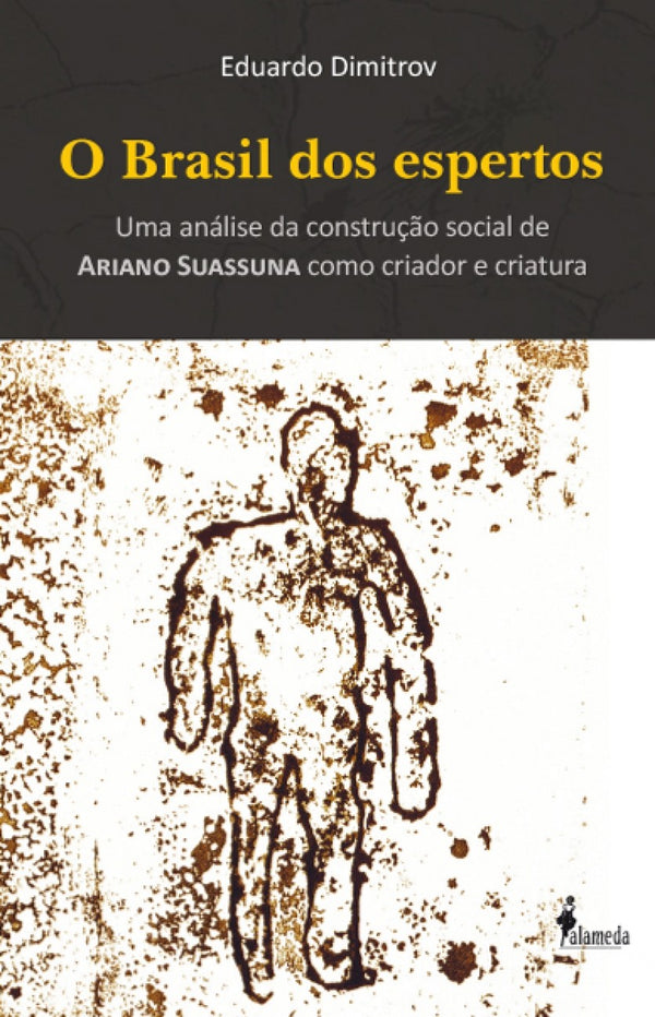 Capa do livro O Brasil dos Espertos - Uma Análise da Construção Social de Ariano Suassuna Como Criador e Criatura, de Eduardo Dimitrov