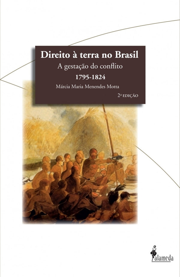 Capa do livro Direito à Terra no Brasil - A Gestação do Conflito (1795-1824), de Marcia Maria de Menendes Motta