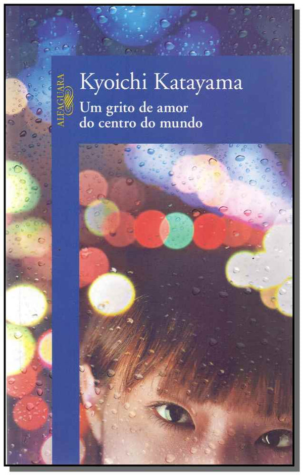 Capa do livro Um Grito de Amor do Centro do Mundo, de Kyoichi Katayama
