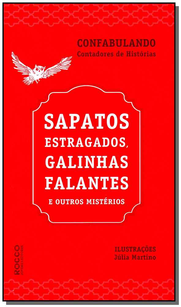 Sapatos Estragados, Galinhas Falantes e Outros Mistérios