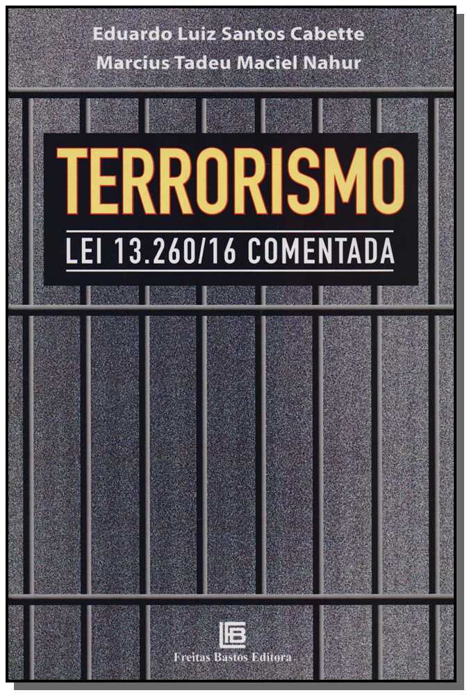 Terrorismo: Lei 13.260/16 Comentada - 01ed/17