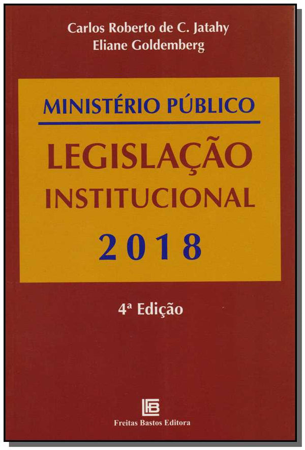 Capa do livro Ministério Público - Legislação Institucional 2018 - 01ed/18, de .c Jatahy, Eliane Goldemberg