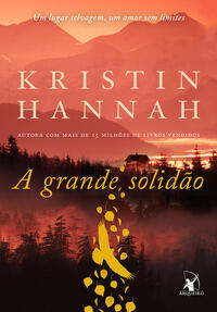 Capa do livro A Grande Solidão, de Kristin Hannah
