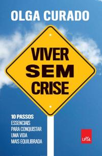 Capa do livro Viver sem Crise, de Olga Curado