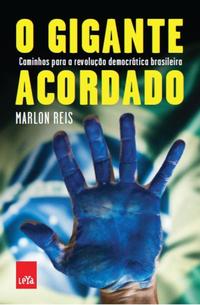 O Gigante Acordado: Manifestações, Ficha Limpa e Reforma Política