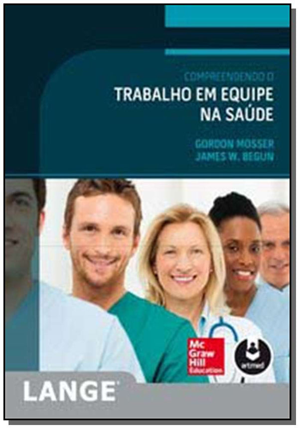 Capa do livro Compreendendo o Trabalho em Equipe na Saude, de Gordon Mosser