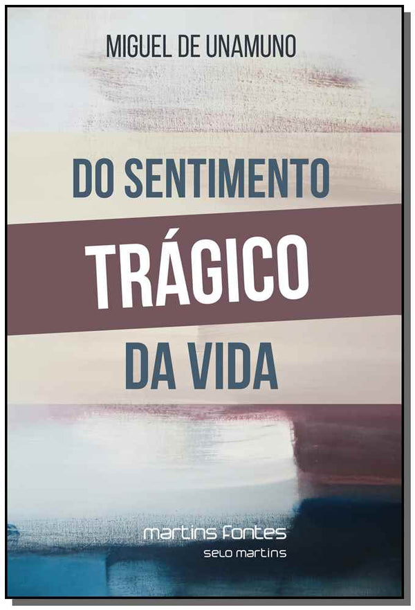 Capa do livro Do Sentimento Trágico da Vida: Nos Homens e nos Povos - 02ed/19, de Miguel de Unamuno