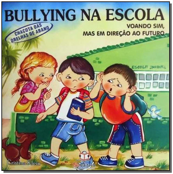 Capa do livro Bullying na Escola - Chacotas Orelhas de Abano, de Cristina Klein