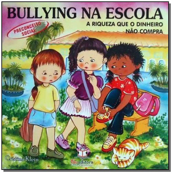 Capa do livro Bullying na Escola - Preconceito Social, de Cristina Klein