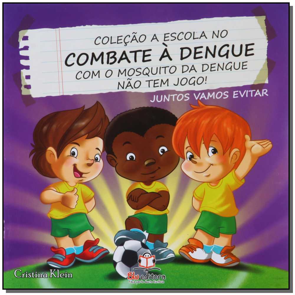A Escola no Combate S Dengue - Não Tem Jogo