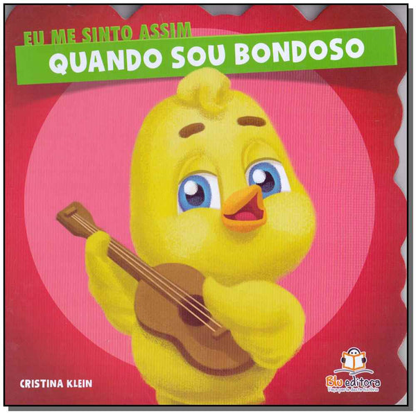 Capa do livro Eu Me Sinto Assim: Quando Sou Bondoso, de Cristina Klein