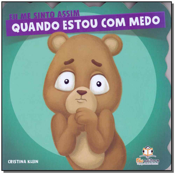 Capa do livro Eu Me Sinto Assim: Quando Estou com Medo, de Cristina Klein