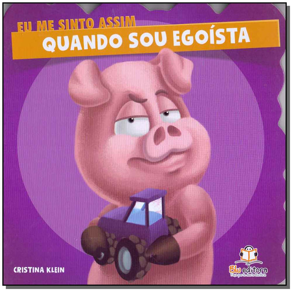 Capa do livro Eu Me Sinto Assim: Quando Sou Egoísta, de Cristina Klein