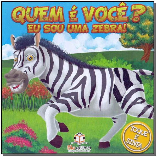 Capa do livro Quem É Você? Eu Sou uma Zebra!, de Editora Blu