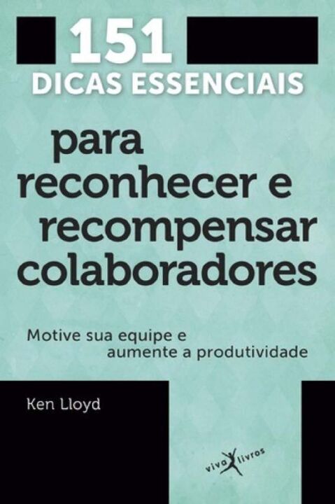 151 Dicas Essenciais para Reconhecer e Recompensar Colaboradores (Edição de Bolso)