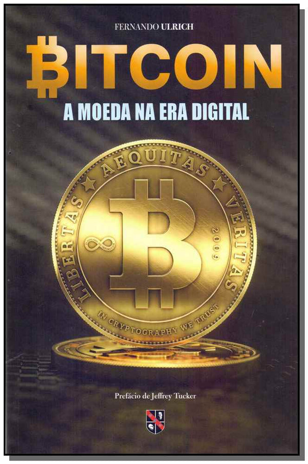 Capa do livro Bitcoin - A Moeda na Era Digital, de Fernando Ulrich