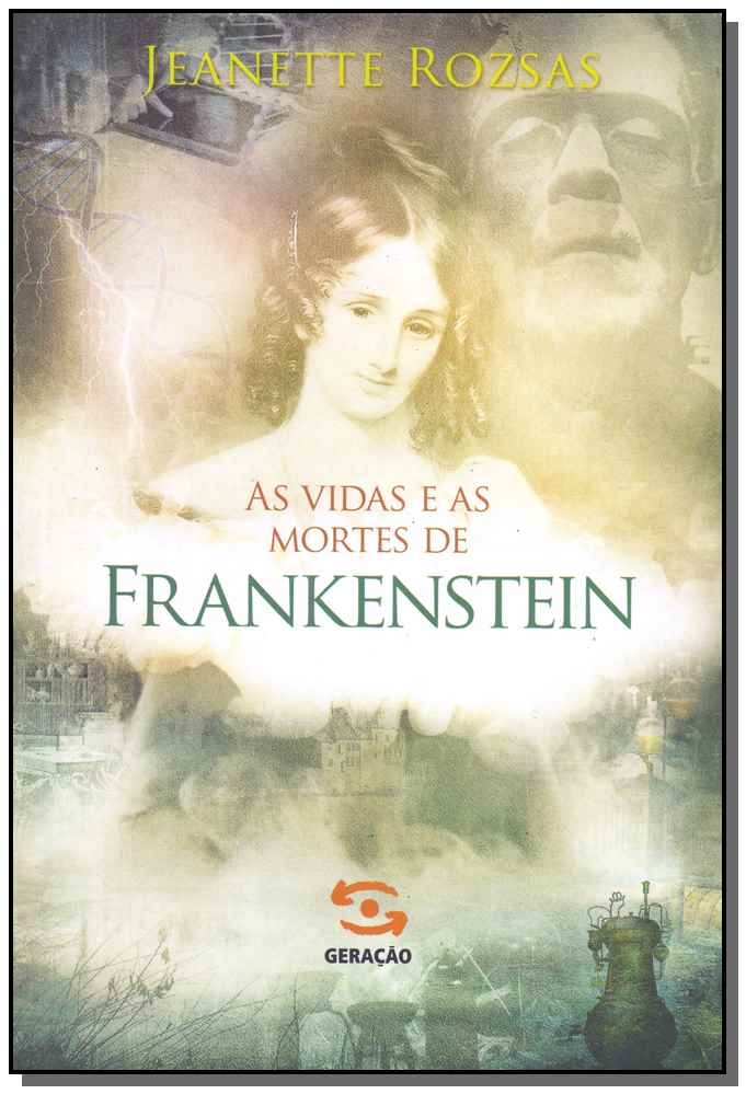 Vidas e as Mortes de Frankenstein, as