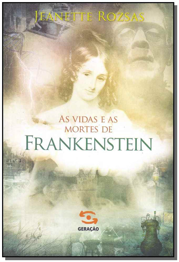 Capa do livro Vidas e as Mortes de Frankenstein, as, de Jeanette Rozsas