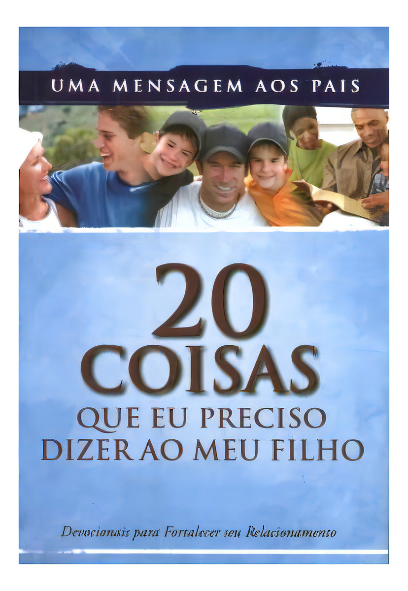 20 Coisas que Eu Preciso Dizer ao Meu Filho