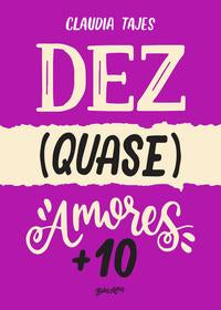 Capa do livro Dez (Quase) Amores + 10, de Claudia Tajes
