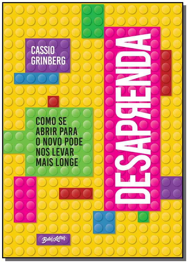 Desaprenda - Como se Abrir para o Novo Pode nos Levar Mais Longe