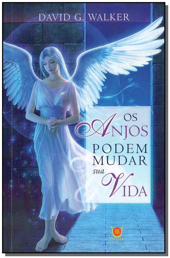 Os Anjos Podem Mudar Sua Vida