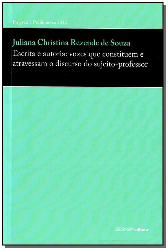 Escrita e Autoria: Vozes que Constituem e Atravessa, o Discurso do Sujeito-Professor